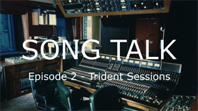 Song Talk Episode 2 - The Trident Sessions